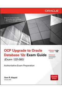 OCP Upgrade to Oracle Database 12c Exam Guide (Exam 1Z0-060)