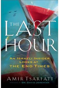 Last Hour: An Israeli Insider Looks at the End Times