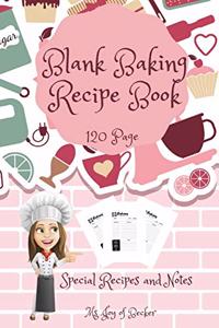Blank Baking Recipe Book: My Special Recipes and Notes to Write In - 120-Recipe Journal and Organizer Collect the Recipes You Love in Your Own Custom Baking Book 6" x 9" Made