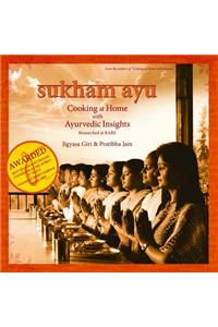 Sukham Ayu: Cooking at Home with Ayurvedic Insights