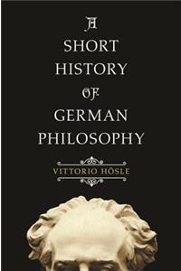 A Short History of German Philosophy