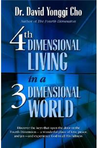 4th Dimensional Living in a 3 Dimensional World