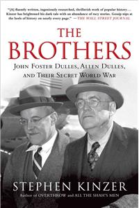 Brothers: John Foster Dulles, Allen Dulles, and Their Secret World War