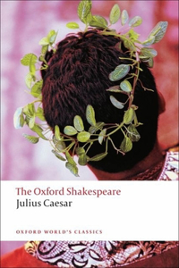 Julius Caesar: The Oxford Shakespeare: The Oxford Shakespearejulius Caesar