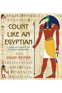 Count Like an Egyptian: A Hands-On Introduction to Ancient Mathematics