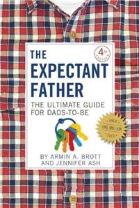 The Expectant Father: The Ultimate Guide for Dads-to-Be