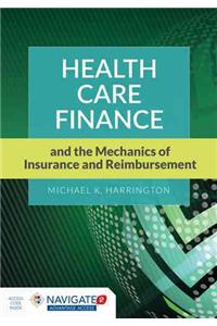 Health Care Finance and the Mechanics of Insurance and Reimbursement