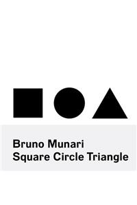 Bruno Munari: Square, Circle, Triangle