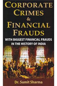 Corporate Crimes & Financial Frauds With Biggest Financial Frauds in the History of India