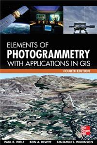 Elements of Photogrammetry with Application in Gis, Fourth Edition