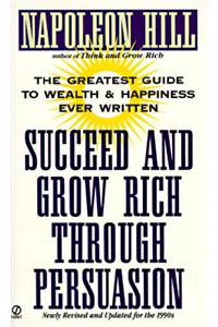 Succeed and Grow Rich Through Persuasion