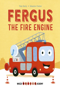 Whizzy Wheels Academy: Fergus the Fire Engine