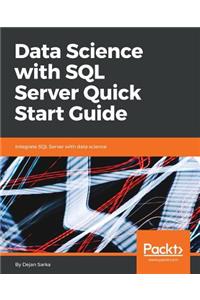 Data Science with SQL Server Quick Start Guide