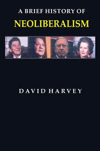A BRIEF HISTORY OF NEOLIBERALISM