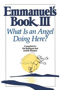 Emmanuel's Book III: What Is an Angel Doing Here?