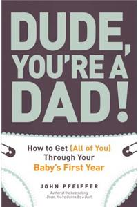 Dude, You're a Dad!