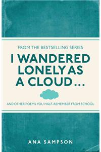 I Wandered Lonely as a Cloud...