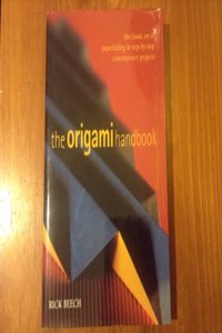 The Origami Handbook: The Classic Art of Paperfolding in Step-by-Step Contemporary Projects