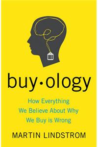 Buyology: How Everything We Believe About Why We Buy is Wrong