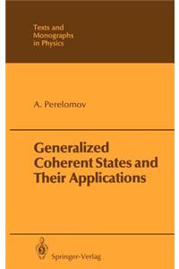 Generalized Coherent States and Their Applications
