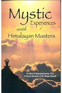 MYSTIC EXPERIENCES WITH HIMALAYAN MASTERS