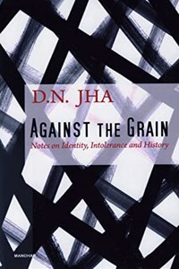Against the Grain: Notes on Identity, Intolerance and History