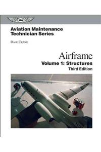 Aviation Maintenance Technician: Airframe, Volume 1