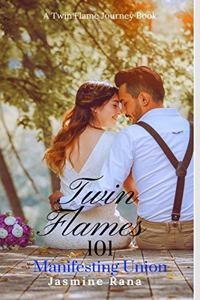 TWIN FLAMES 101 MANIFESTING UNION: Twin Flame Guide