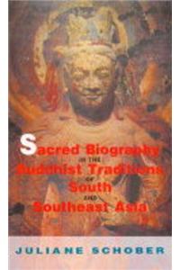 Sacred Biography in the Buddhist Traditions of South and South-East  Asia