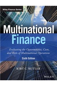 Multinational Finance, 6Ed: Evaluating The Opportunities, Costs And Risks Of Multinational Operations