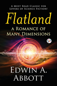 Flatland: a Romance of Many Dimensions