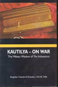 Kautilya On War The Military Wisdom Of the Arthasastra
