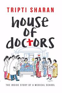 House of Doctors: The Inside Story of a Medical School