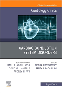 Cardiac Conduction System Disorders, an Issue of Cardiology Clinics: Volume 41-3