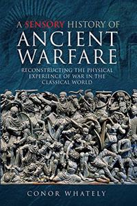 Sensory History of Ancient Warfare