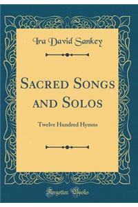 Sacred Songs and Solos: Twelve Hundred Hymns (Classic Reprint)