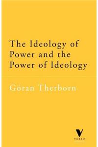 The Ideology of Power and the Power of Ideology