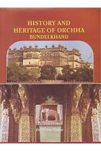History and Hertiage of Orchha Bundelkhand