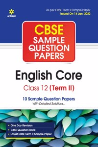 Arihant CBSE Term 2 English Core Class 12 Sample Question Papers (As per CBSE Term 2 Sample Paper Issued on 14 Jan 2022)
