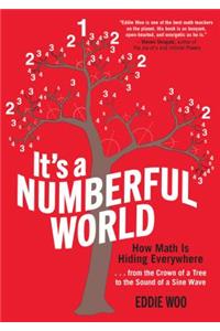 It`s a Numberful World - How Math Is Hiding Everywhere - from the Crown of a Tree to the Sound of a Sine Wave