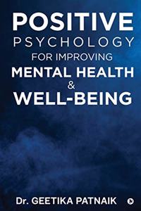 Positive Psychology for Improving Mental Health & Well-Being
