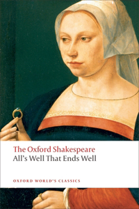 All's Well that Ends Well: The Oxford Shakespeare: The Oxford Shakespeare