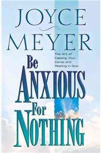 Be Anxious for Nothing