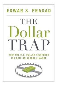 Dollar Trap: How the U.S. Dollar Tightened Its Grip on Global Finance