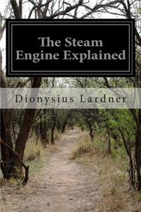 The Steam Engine Explained