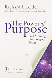 The Power of Purpose : Find Meaning, Live Longer, Better