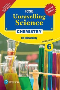 Unravelling Science - Chemistry Workbook by Pearson for ICSE Class 6
