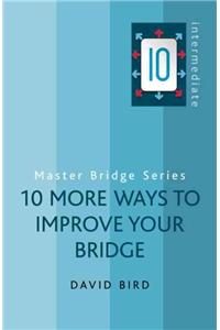 10 More Ways to Improve Your Bridge