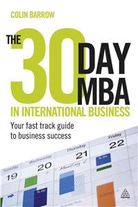 The 30 Day MBA in International Business: Your Fast Track Guide to Business Success