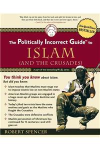 Politically Incorrect Guide to Islam (and the Crusades)